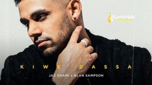 Kiwe Dassa Lyrics - Jaz Dhami