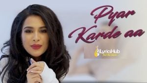 Pyar Karde Aa Lyrics - Sara Gurpal