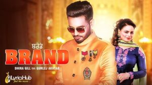 Brand Lyrics - Dhira Gill, Gurlej Akhtar