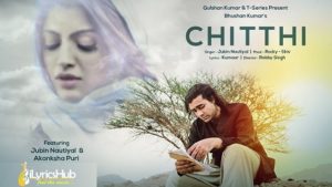 Chitthi Lyrics - Jubin Nautiyal