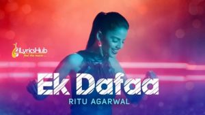 Ek Dafaa Lyrics - Ritu Agarwal