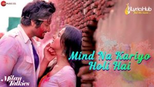 Mind Na Kariyo Holi Hai Lyrics - Milan Talkies