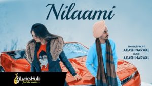 Nilaami Lyrics - Akash Narwal