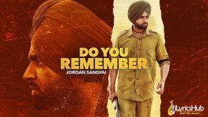 Do You Remember Lyrics by Jordan Sandhu