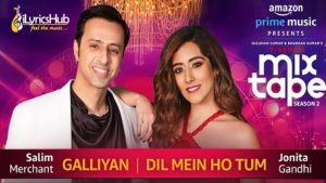 Galliyan Dil Mein Ho Tum Lyrics T-Series MixTape