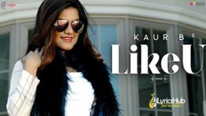 Like U Lyrics Kaur B