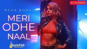 Meri Ohde Naal Lyrics by Neha Bhasin