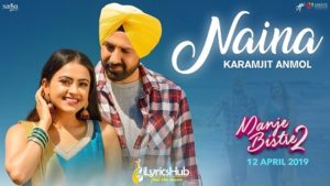 Naina Lyrics Manje Bistre 2 | Karamjit Anmol