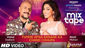 Tumhe Apna Banane Ka/Chand Chhupa Lyrics Neeti Mohan & Vishal Dadlani