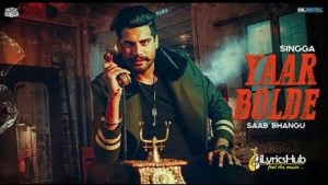 Yaar Bolde Lyrics - Saab Bhangu | Singga