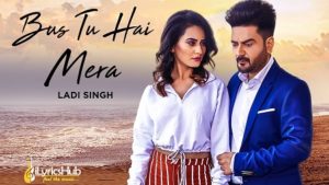 Bus Tu Hai Mera Lyrics Ladi Singh