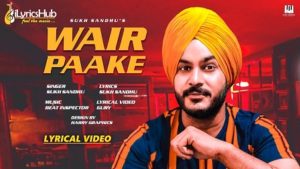 Wair Paake Lyrics Sukh Sandhu