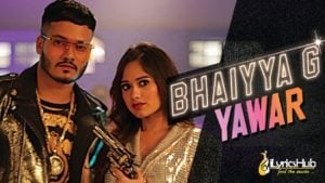 Bhaiyya G Lyrics - Yawar | Jannat Zubair Rahmani