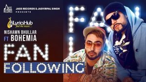 Fan Following Lyrics Nishawn Bhullar, Bohemia