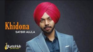 Khidona Lyrics Satbir Aujla | Sardari