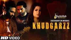 Khudgarz Lyrics Sushant Rinkoo