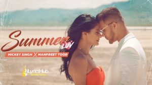 Summer Luv Lyrics Mickey Singh, Manpreet Toor