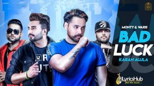 Bad Luck Lyrics Monty & Waris | Karan Aujla