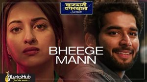 Bheege Mann Lyrics Khandaani Shafakhana