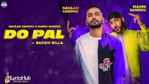 DO PAL LYRICS - NAVAAN SANDHU, BAKSHI BILLA | iLyricsHub