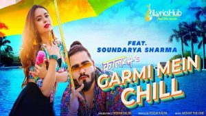 Garmi Mein Chill Lyrics Deepak Kalra | Soundarya Sharma