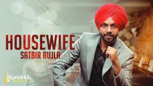 House Wife Lyrics Satbir Aujla | Sardari