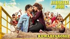 Khwabfaroshi Lyrics Jabariya Jodi