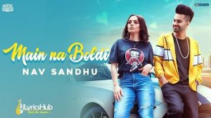 Main Na Boldi Lyrics Nav Sandhu