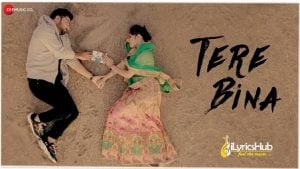 Tere Bina Lyrics Bismil