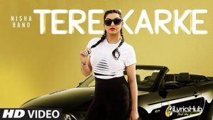 Tere Karke Lyrics Nisha Bano