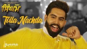 Tolla Nachda Lyrics Singham | Parmish Verma