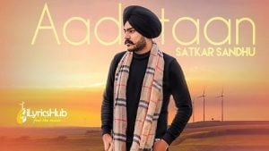 Aadatan Lyrics Satkar Sandhu