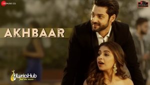 Akhbaar Lyrics Arko | Karan Wahi, Avantika Hundal