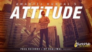 Attitude Lyrics Amantej Hundal