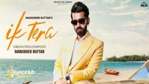 Ik Tera Lyrics Maninder Buttar