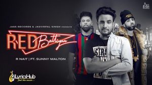 Red Battiyan Lyrics R Nait | Sunny Malton