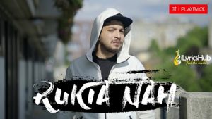 Rukta Nah Lyrics Naezy