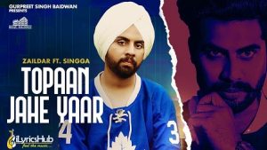 Topaan Jahe Yaar Lyrics Zaildar, Singga