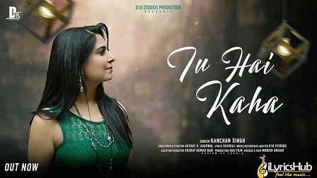 TU HAI KAHA LYRICS - KANCHAN SINGH | iLyricsHub