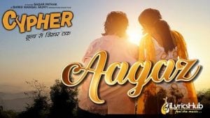 Aagaz Lyrics Cypher | Jubin Nautiyal & Dhvani Bhanushali