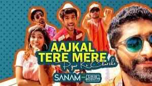 Aaj Kal Tere Mere Lyrics Sanam | Sanah Moidutty आज कल तेरे मेरे