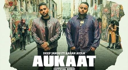 Aukaat Lyrics Deep Jandu | Karan Aujla