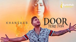 Door Tere Toh Lyrics Khan Saab