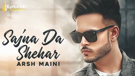 Sajna Da Shehar Lyrics Arsh Maini