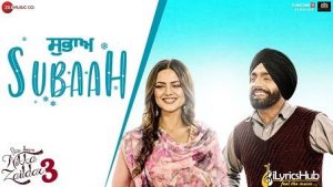 Subaah Lyrics Ammy Virk | Nikka Zaildar 3