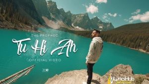 Tu Hi Ah Lyrics The PropheC