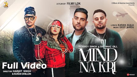 Mind Na Kari Lyrics Robbey Singh | Shehnaz Gill