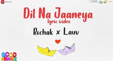 Dil Na Jaaneya Lyrics Good Newwz | Rochak Kohli