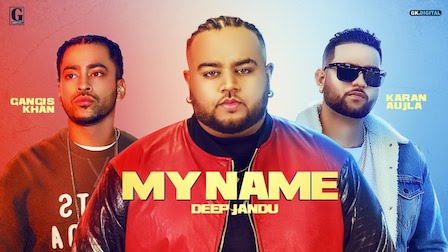 My Name Lyrics Deep Jandu | Karan Aujla, Gangis Khan