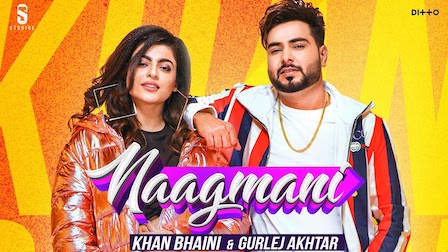 Naagmani Lyrics Khan Bhaini x Gurlez Akhtar